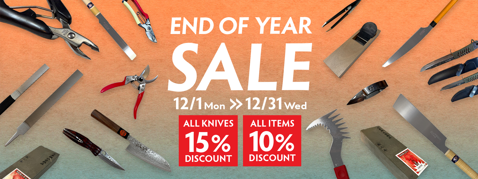 END OF YEAR SALE 12.1 Mon >> 12.31 Wed ALL KNIVES 15% DISCOUNT, ALL ITEMS 10% DISCOUNT